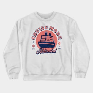 Summer 2024 Family Cruise Adventure - Cruise Mode Activated Crewneck Sweatshirt